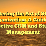 Mastering the Art of Studio Organization: A Guide to Effective CRM and Studio Management