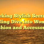 Unlocking Stylish Secrets: A Dazzling Dive into Women’s Fashion and Accessories