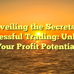 Unveiling the Secrets to Successful Trading: Unleash Your Profit Potential