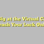 Win Big at the Virtual Casino: Unleash Your Luck Online!