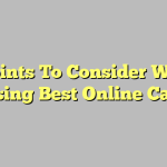 4 Points To Consider When Choosing Best Online Casinos