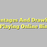 Advantages And Drawbacks Of Playing Online Bingo