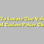 How To Locate The Value Of Real Casino Poker Chips