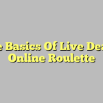 The Basics Of Live Dealer Online Roulette