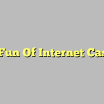 The Fun Of Internet Casinos