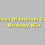 The Rules Of Internet Casinos – Strategy Win