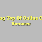 Making Top Of Online Casino Bonuses