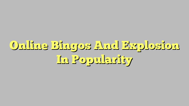 Online Bingos And Explosion In Popularity