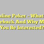 Online Poker – What Is Rakeback And Why Might You Be Interested?