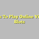 Tips To Play Online Video Slots