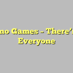 Casino Games – There’s For Everyone