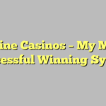 Online Casinos – My Most Successful Winning System