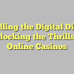 Rolling the Digital Dice: Unlocking the Thrills of Online Casinos