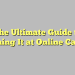 The Ultimate Guide to Crushing It at Online Casinos