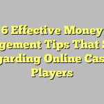 6 Effective Money Management Tips That Saved Regarding Online Casino Players