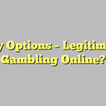 Binary Options – Legitimate Or Gambling Online?