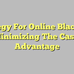 Strategy For Online Blackjack – Minimizing The Casino Advantage