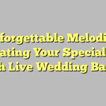 Unforgettable Melodies: Elevating Your Special Day with Live Wedding Bands