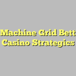 Slot Machine Grid Betting – Casino Strategics