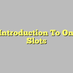 An Introduction To Online Slots