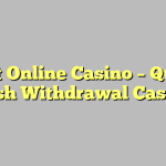 Best Online Casino – Quick Cash Withdrawal Casino