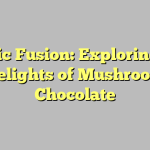 Magic Fusion: Exploring the Delights of Mushroom Chocolate