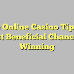 The Online Casino Tip For Most Beneficial Chance Of Winning