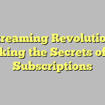 Streaming Revolution: Unlocking the Secrets of IPTV Subscriptions