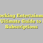 Unlocking Entertainment: Your Ultimate Guide to IPTV Subscriptions