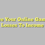 Reduce Your Online Gambling Losses To Income