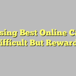 Choosing Best Online Casino Is Difficult But Rewarding