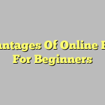 Advantages Of Online Poker For Beginners