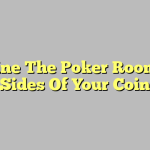 Online The Poker Room – 2 Sides Of Your Coin